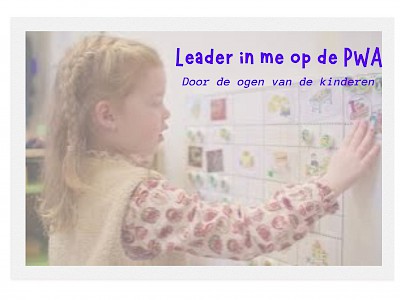 Leader in Me op de PWA 'door de ogen van het kind'